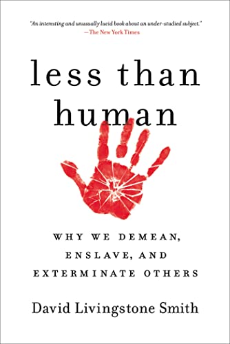 Less Than Human: Why We Demean, Enslave, and Exterminate Others von St. Martin's Griffin